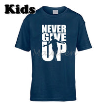 Load image into Gallery viewer, Never Give Up T Shirt